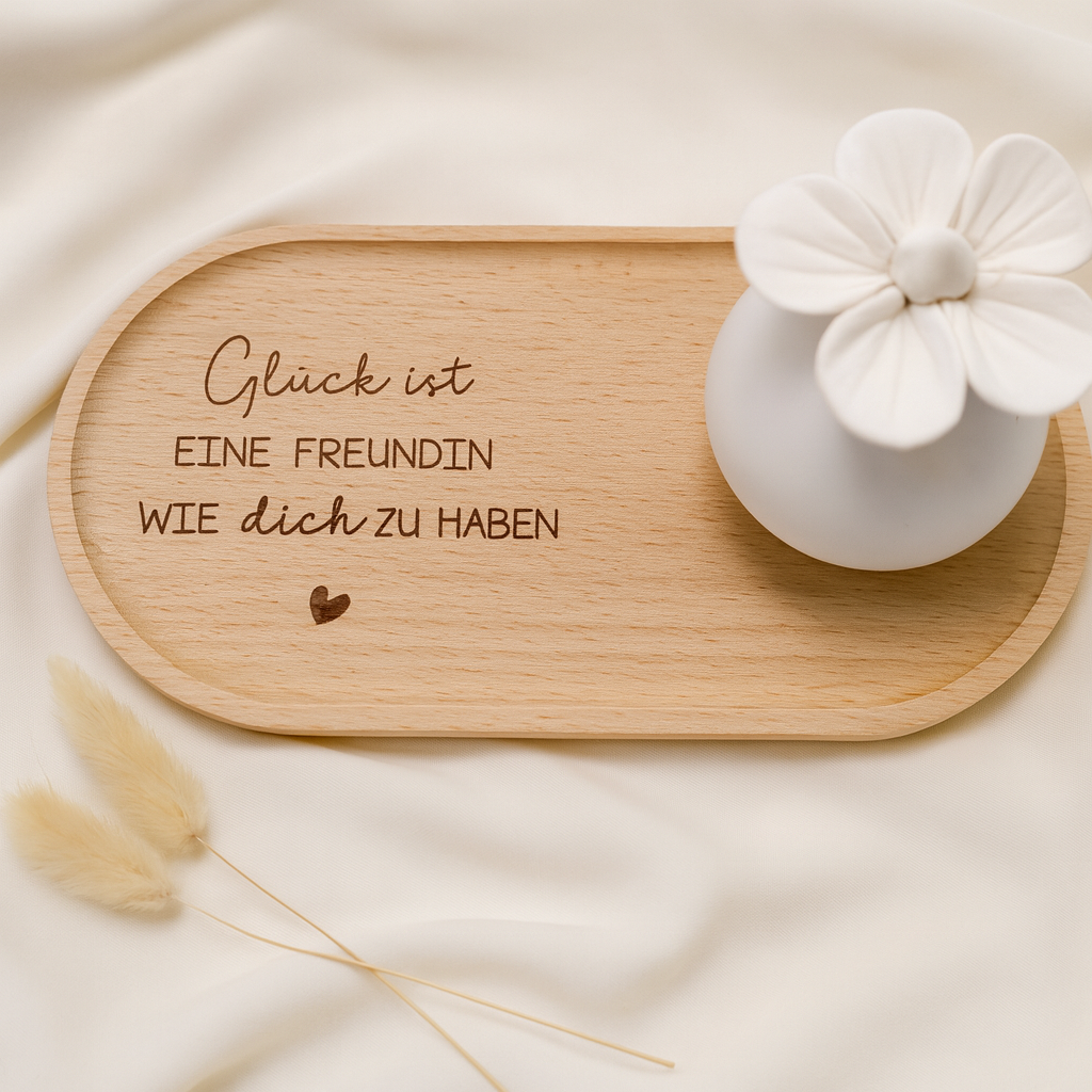 Tablett- Glück ist eine Freundin wie dich zu haben